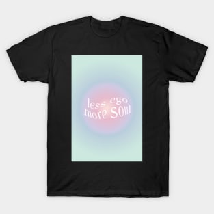 Less Ego More Soul Aura T-Shirt